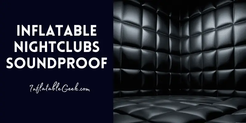 Inflatable Nightclubs Soundproof