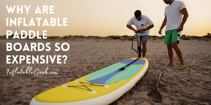 Photo of two guys inflating a paddle board - Why Are Inflatable Paddle Boards So Expensive