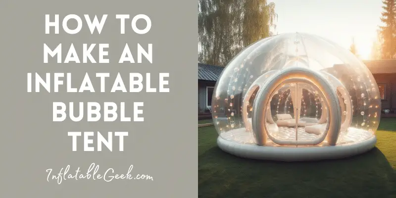 Inflatable bubble tent - How to Make an Inflatable Bubble Tent