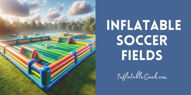 Inflatable Soccer Fields